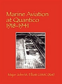 Marine Aviation at Quantico 1918-1941 (Hardcover)
