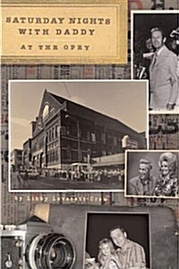 Saturday Nights with Daddy at the Opry (Hardcover, 1st)
