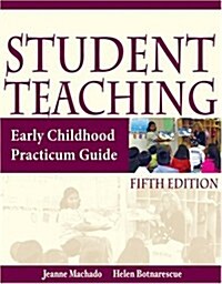 Student Teaching: Early Childhood Practicum Guide (Paperback, 5th)