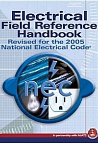 Electrical Field Reference Handbook: Revised for the 2005 National Electric Code (Spiral-bound, 1st)