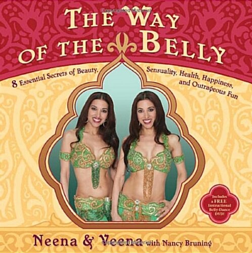 The Way of  the Belly: 8 Essential Secrets of Beauty, Sensuality, Health, Happiness, and Outrageous Fun (Hardcover, Har/DVD)