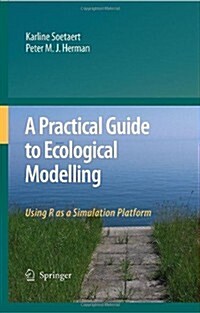 A Practical Guide to Ecological Modelling: Using R as a Simulation Platform (Hardcover)