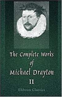 The Complete Works of Michael Drayton, Now First Collected: Volume 2. Polyolbion (Paperback)