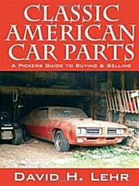 Classic American Car Parts: A Pickers Guide to Buying & Selling (Paperback)