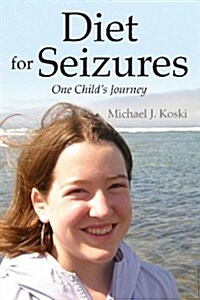 Diet for Seizures: One Childs Journey (Paperback)