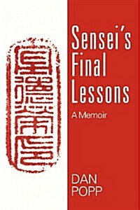 Senseis Final Lessons: A Memoir (Paperback)