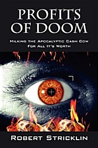 Profits of Doom: Milking the Apocalyptic Cash Cow for All Its Worth (Paperback)