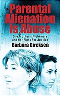 Parental Alienation Is Abuseone Mothers Nightmare and Her Fight for Justice (Paperback)