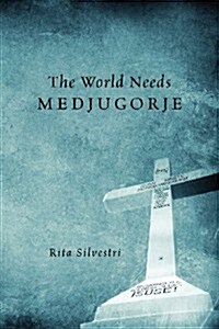 The World Needs Medjugorje (Paperback)