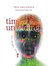 Time of the Unfolding: : Ets, Angels, and Me (Hardcover)