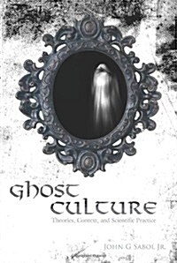 Ghost Culture: Theories, Context, and Scientific Practice (Paperback)