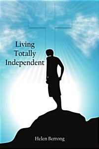 Living Totally Independent (Paperback)
