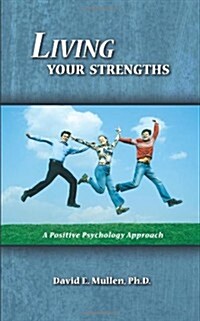 Living Your Strengths: A Positive Psychology Approach (Paperback)