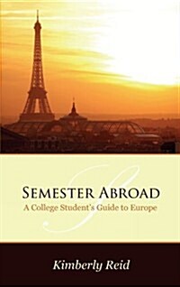 Semester Abroad: A College Students Guide to Europe (Paperback)