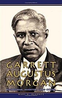 Garrett Augustus Morgan: Businessman, Inventor, Good Citizen (Paperback)