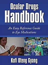 Ocular Drugs Handbook: An Easy Reference Guide to Eye Medications (Paperback)