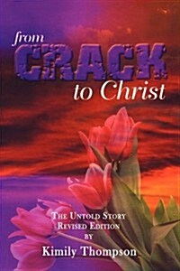 From Crack to Christ: The Untold Revised Edition (Paperback)