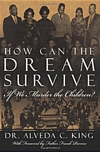 How Can the Dream Survive If We Murder the Children?: Abortion Is Not a Civil Right! (Paperback)