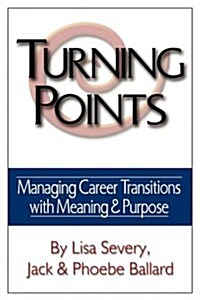 Turning Points: Managing Career Transitions with Meaning and Purpose (Paperback)