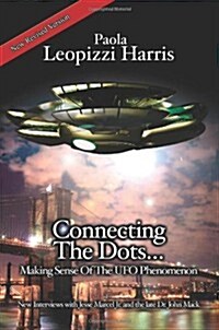 Connecting the Dots...: Making Sense of the UFO Phenomenon (Paperback)
