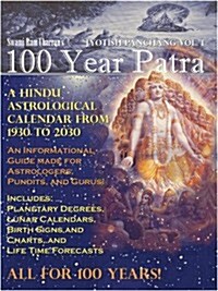 100 Year Patra (Panchang) Vol 1: Vedic Science - Astrological Calendar from 1930 - 2030 (Paperback)