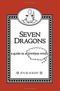 Seven Dragons: A Guide to a Limitless Mind (Paperback)