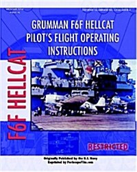 Grumman F6F Hellcat Pilots Flight Operating Instructions (Paperback)