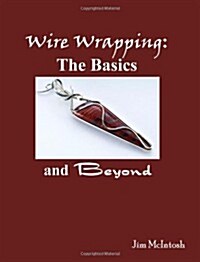 Wire Wrapping: The Basics and Beyond (Paperback)