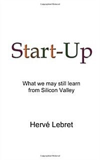 Start-Up: What We May Still Learn from Silicon Valley (Paperback)