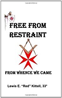 Free from Restraint: From Whence We Came... (Paperback)