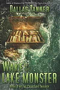 Wake Of The Lake Monster: Book 3 Of The Cryptids Trilogy (Paperback, 1st)