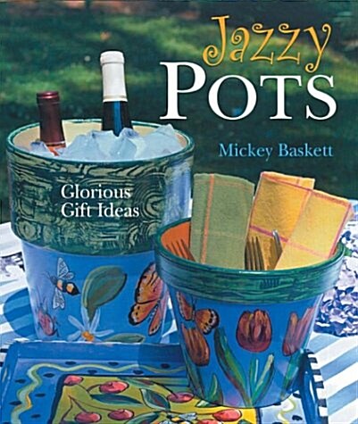 Jazzy Pots: Glorious Gift Ideas (Hardcover)