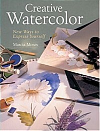 Creative Watercolor: New Ways to Express Yourself (Hardcover, 0)