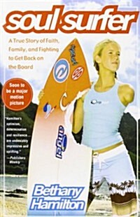 Soul Surfer: A True Story of Faith, Family, and Fighting to Get Back on the Board (Library Binding)