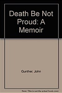 Death Be Not Proud: A Memoir (Library Binding, Reprint)