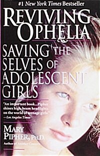 Reviving Ophelia: Saving the Selves of Adolescent Girls (Library Binding, Reprint)