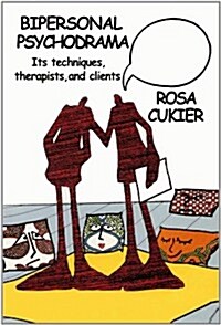 Bipersonal Psychodrama: Its Techniques, Therapists, and Clients (Paperback)