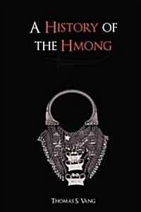 A History of the Hmong: From Ancient Times to the Modern Diaspora (Hardcover)