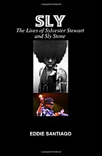 Sly: The Lives of Sylvester Stewart and Sly Stone (Paperback)