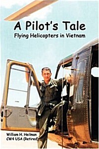 A Pilots Tale - Flying Helicopters in Vietnam (Paperback)