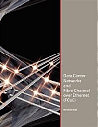 Data Center Networks and Fibre Channel Over Ethernet (Fcoe) (Paperback)