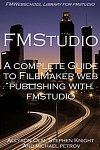 A Complete Guide to FileMaker Web Publishing with Fmstudio (Paperback)