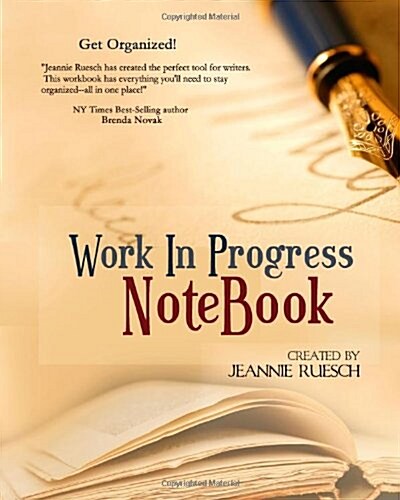 Work in Progress Notebook: The Keep-Everything-In-One-Place Manuscript Organizer. (Paperback)