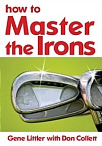 How to Master the Irons (Paperback)