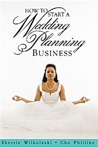 How to Start a Wedding Planning Business (Paperback)