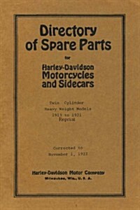 Directory of Spare Parts for Harley Davidson Motorcycles and Sidecars: Twin Cylinder Heavy Weight Models 1913 to 1921 Reprint (Paperback)