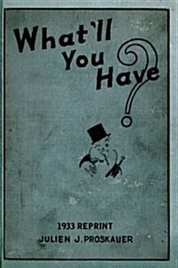 Whatll You Have? 1933 Reprint (Paperback)