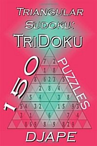 Triangular Sudoku: 150 Tridoku Puzzles (Paperback)