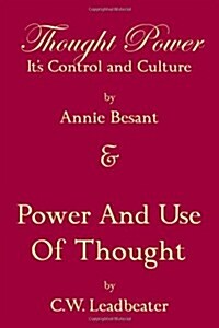 Thought Power Its Control and Culture & Power and Use of Thought (Paperback)