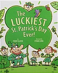 The Luckiest St. Patricks Day Ever! (Library Binding, Reprint)